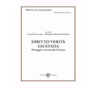 Diritto verità giustizia. Omaggio a Leonardo Sciascia (Biblioteca di cultura giuridica)