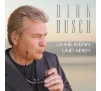 Dirk Busch - Ohne Wenn und Aber