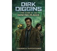 Dirk Diggins The Case of The Dancing Plague (Dirk Diggins, The Full-Length Novels)