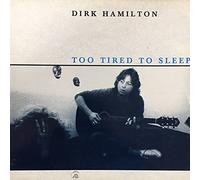 Dirk Hamilton - Too Tired To Sleep