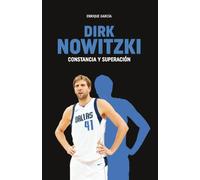 Dirk Nowitzki. Constancia y superación (Baloncesto para leer)