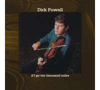 Dirk Powell - If I Go Ten Thousand Miles