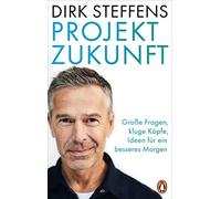 Dirk Steffens Projekt Zukunft: Große Fragen, kluge Köpfe, Ideen für (Tapa dura)