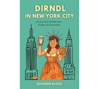 Dirndl in New York City: Wie das NYC Mindset mein Denken revolutionierte.