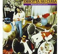 Dirotta Su Cuba - Nonostante Tutto