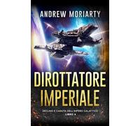 Dirottatore Imperiale: Declino e Caduta dell'Impero Galattico Libro 4