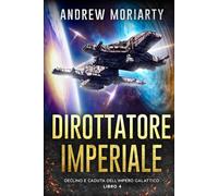 Dirottatore Imperiale: Declino e Caduta dell'Impero Galattico Libro 4