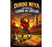 DIROU NIYA : L'Histoire des Lions de l'Atlas