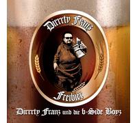 Dirrrty Franz & Die B-Side Boyz - Freibier