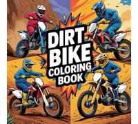 Dirt Bike Coloring Book: 50 Action-Packed Motocross & Supercross Pages for Kids, Teens & Adults