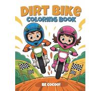Dirt Bike Coloring Book: 50 Action-Packed Pages of Wheelies, Jumps & Racing Gear for Ages 4-8