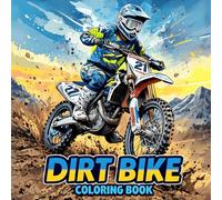 Dirt Bike Coloring Book: 50 Awesome Illustrations Of Motocross Motorcycles For Adults, Kids And Teens To Enjoy, Amazing Gift Idea For Love Motocross Adventures Lovers!