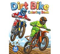 Dirt Bike Coloring Book: 50 Awesome Motocross & Off-Road Racing Pages for Kids and Teens and Adults Who Love Extreme Sports and Dirt Bike Adventure