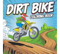 Dirt Bike Coloring Book: Bold and Easy Motocross Adventures. A Motocross Motorcycle Coloring Book for Kids Ages 4-8