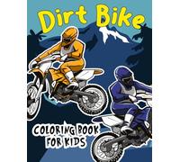 Dirt Bike Coloring Book for Kids: 30 Beautiful Designs Who Love Motorcycle