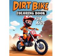 Dirt Bike Coloring Book for Kids Ages 3-8: A Collection of 50 Cute Children Coloring Pages filled with Awesome Motorbikes, Cruising in Style for Kids, Boys, and Girls