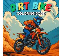 Dirt Bike Coloring Book for Kids Ages 4-8: +30 Fun Dirt Bike and Motocross Coloring Pages for Boys Who Love Motorcycles - Easy and Exciting Off-Road Scenes to Color