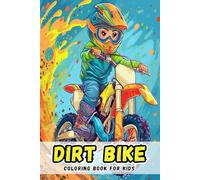 Dirt Bike Coloring Book For Kids: Exciting Designs of Powerful Motorcycles for Creative Adventures