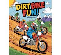 Dirt Bike Fun: A High-Speed Coloring Adventure for Kids & Teens: Rev up your creativity with exciting motocross and dirt bike scenes to color!