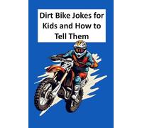 Dirt Bike Jokes for Kids and How to Tell Them: 23