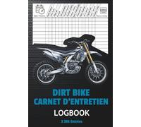Dirt Bike Maintenance Log Book: Carnet d’entretien pour motocross, enduro et motos tout-terrain avec suivi des heures moteur et des services