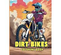 Dirt Bikes Coloring Book: Extreme Off-Road Adventures for Kids and Adults - Fun Dirt Bike Coloring Pages