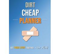 Dirt Cheap Planner: Get Your Stuff Together - or Not