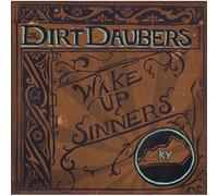 Dirt Daubers - Wake Up, Sinners