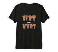 Dirt Don't Hurt Funny Athletic RV Camping Outdoors Sports Camiseta Premium