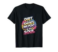 DIRT IN MY SHOES MUSIC IN MY SOUL Camiseta