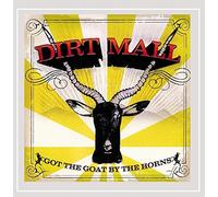 Dirt Mall - Got the Goat By the Horns