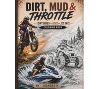 Dirt, Mud & Throttle: Dirt Bikes, ATVs & Jet Skis (Driven to Color)