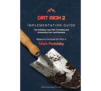 Dirt Rich 2: The Scaling Playbook: Escape the Grind and Build a Self-Running Land Business in 90 Days
