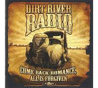 Dirt River Road - Come Back Romance, All Is Forgiven
