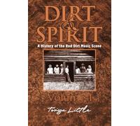 Dirt & Spirit: A History of the Red Dirt Music Scene Volume 1