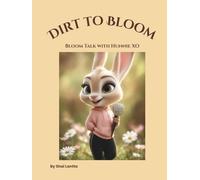 Dirt to Bloom: Bloom Talk with Hunnie XO (Dirt to Bloom: Little Daisy Sunshine Fairy)