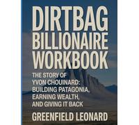 Dirtbag Billionaire Workbook: The Story of Yvon Chouinard: Building Patagonia, Earning Wealth, and Giving It Back