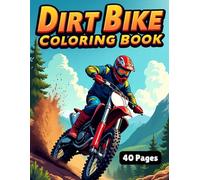 Dirtbike Coloring Book: A Motocross Adventure Coloring book for Teens and Adults with 40 High Quality Pages of Thrilling Designs for Stress Relief and Creativity