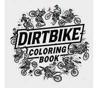 Dirtbike Coloring Book: Dirt Bike Adventures Await!