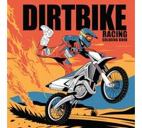Dirtbike Racing Coloring Book: Children Coloring Pages filled with Motocross Designs and Dirt bike Racers