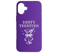 Dirty 30 Thirsty Filthy Martini Dirty Thirties in My 30s Era Carcasa para iPhone 16 Plus