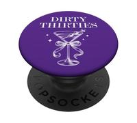 Dirty 30 Thirsty Filthy Martini Dirty Thirties in My 30s Era PopSockets PopGrip Adhesivo