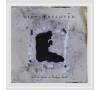 Dirty Beloved - Letters from a Broken Home