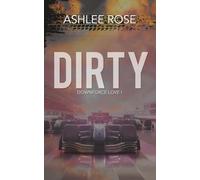 Dirty: Book One, Downforce Love Series. An F1 romance.