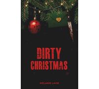 DIRTY CHRISTMAS, Roman de Noël, dark romance et thriller romantique où les héros morally grey, pris dans une chasse de Noël macabre "touch her and ... basculer entre passion et meurtres ciblés.
