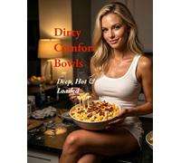 Dirty Comfort Bowls - Deep, Hot & Loaded (The Adventurers After Dark Series)