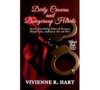 Dirty Crowns and Dangerous Hearts: Seven Scorching Tales of Secrets, Royal Lies, and Love Set on Fire: 4 (Velvet Ink: Shades of Desire)