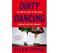 Dirty Dancing: The Inside Story of the Irish Dancing Cheating Scandal