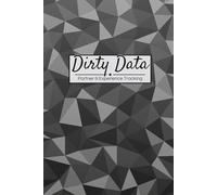 Dirty Data: Sex Tracking of Partners and Experiences- Your NSFW Journal of Who, When, Where, and How