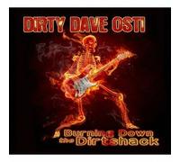 DIRTY DAVE OSTI - Burning Down the Dirtshack